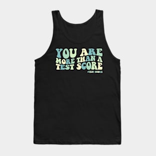 Groovy You Are More Than A Test Score Teacher Testing Day Tank Top